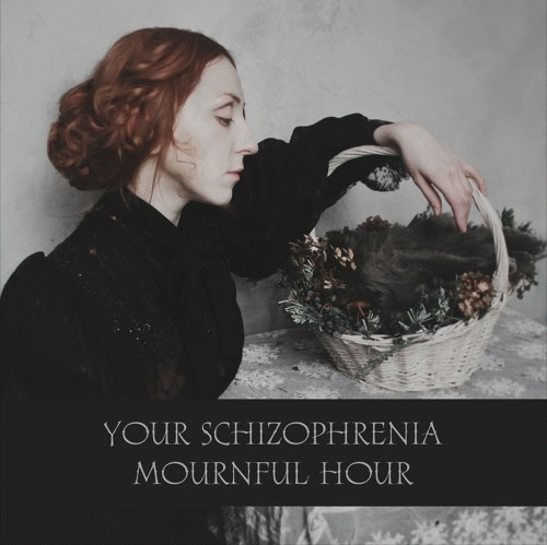 Your Schizophrenia : Mournful Hour